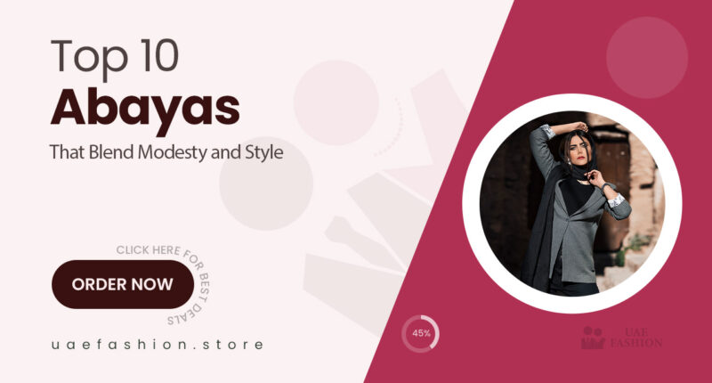 10 Elegant Abayas That Blend Modesty With Modern Style