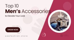 10 Game-Changing Accessories That Instantly Elevate Any Man’s Style