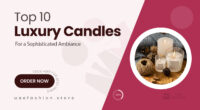 10 Luxury Candles Buyers Are Choosing for Sophisticated Ambiance