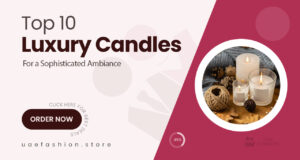10 Luxury Candles Buyers Are Choosing for Sophisticated Ambiance