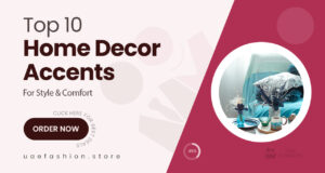 10 Must-Have Home Decor Accents That Redefine Style and Comfort