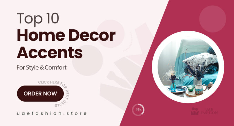 10 Must-Have Home Decor Accents That Redefine Style and Comfort