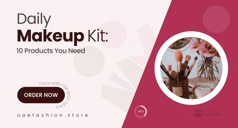 10 Must-Have Makeup Products That Belong in Your Daily Kit