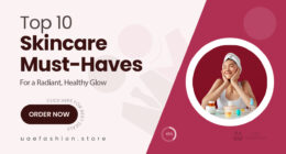 10 Skincare Essentials You Need for a Radiant, Healthy Glow
